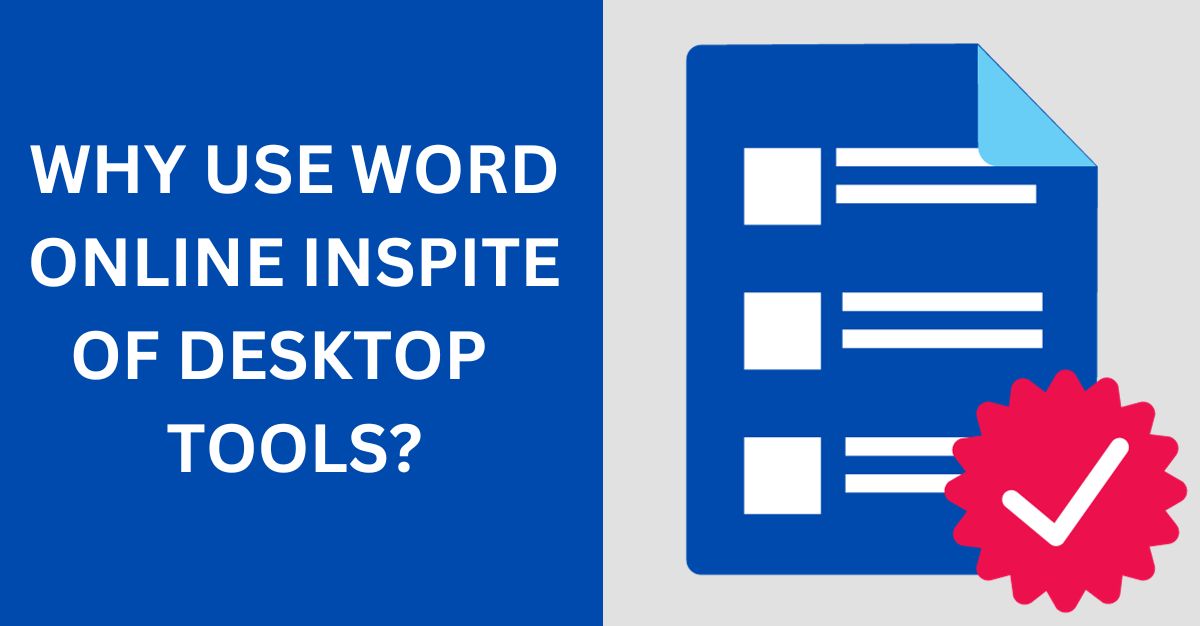 WHY USE WORD ONLINE INSPITE OF DESKTOP TOOLS?